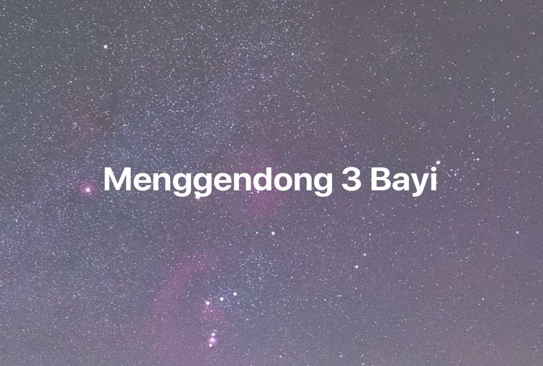 Gambar Mimpi Menggendong 3 Bayi