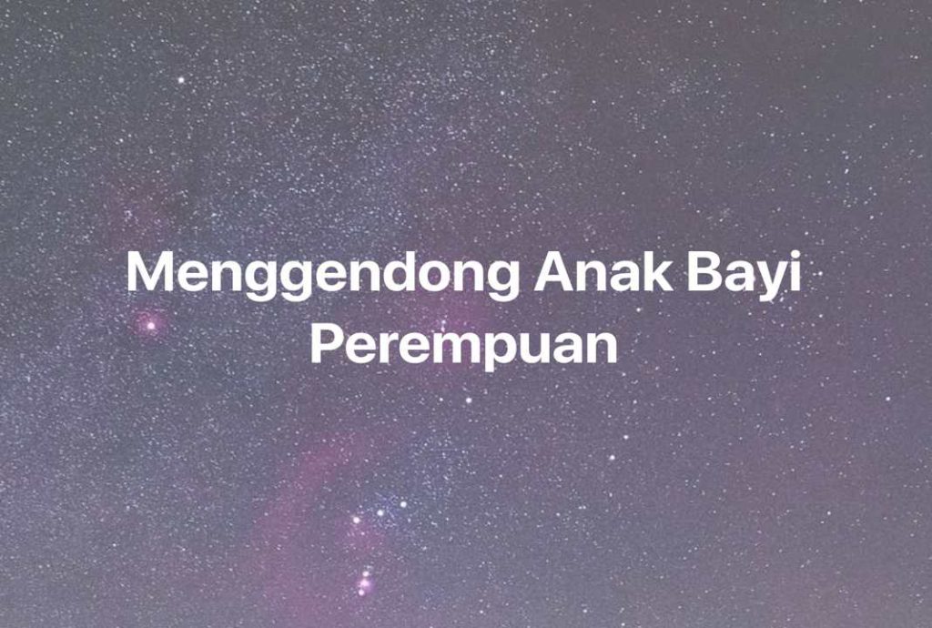 Gambar Mimpi Menggendong Anak Bayi Perempuan