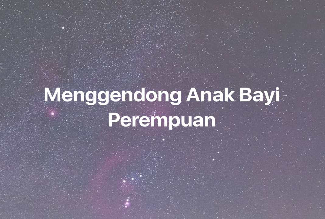 Gambar Mimpi Menggendong Anak Bayi Perempuan