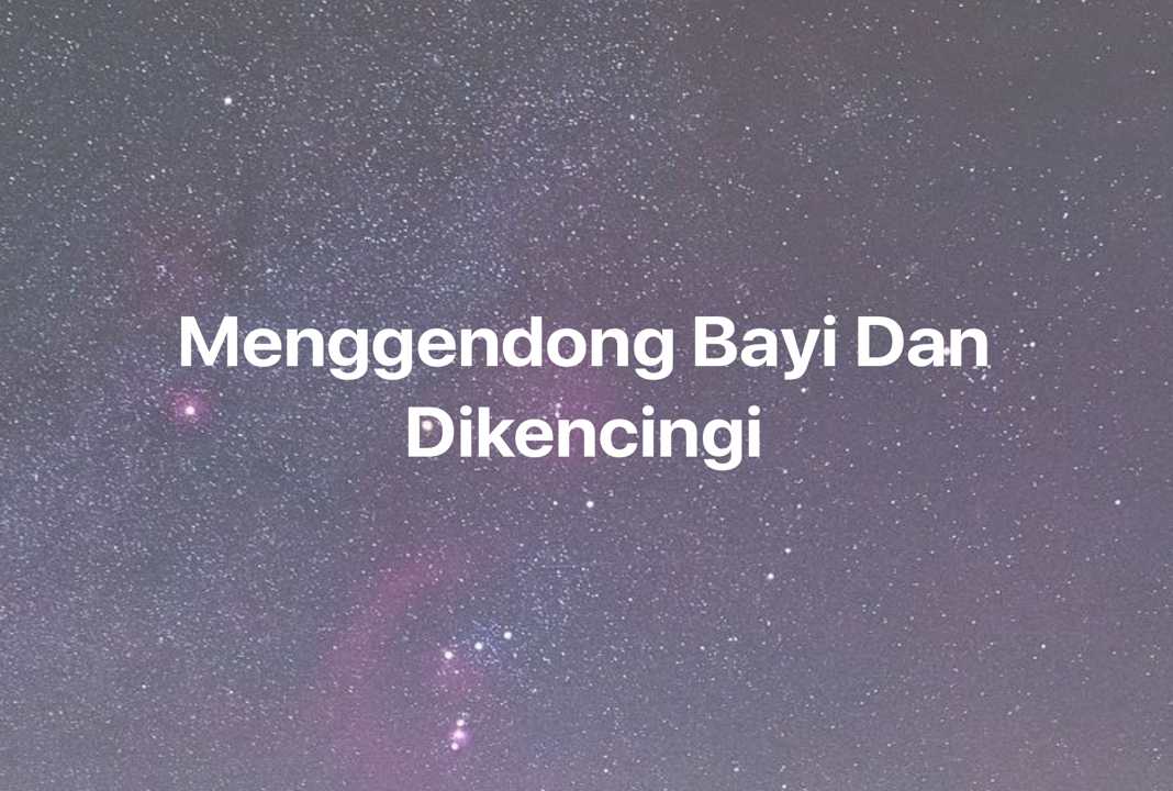 Gambar Mimpi Menggendong Bayi Dan Dikencingi