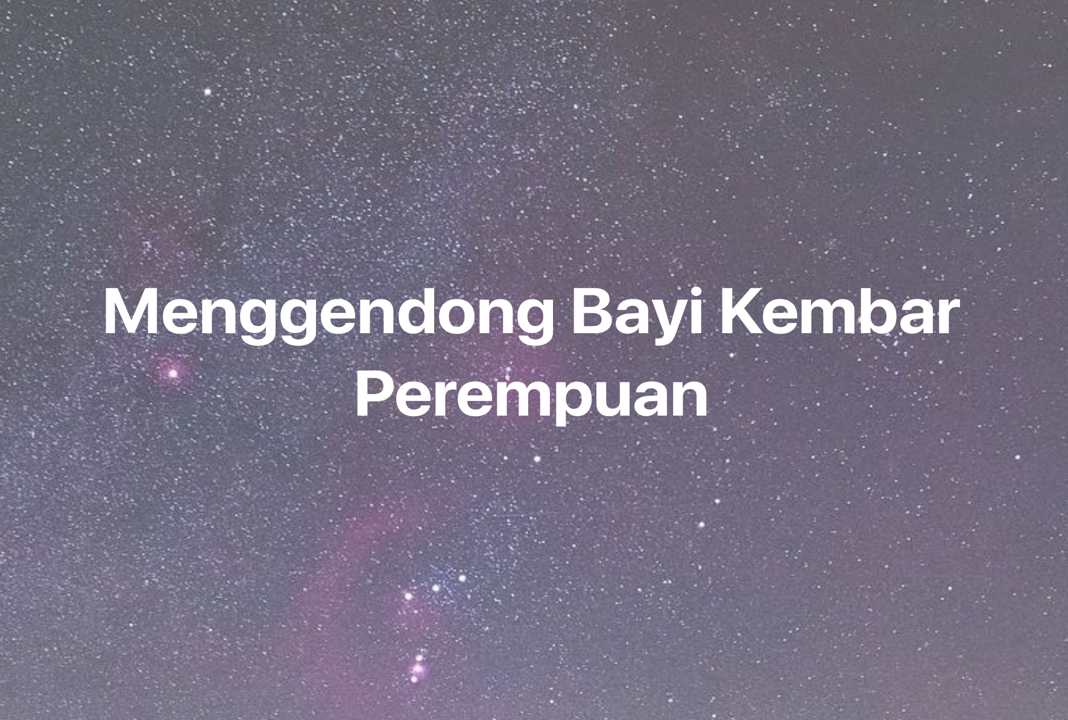 Gambar Mimpi Menggendong Bayi Kembar Perempuan