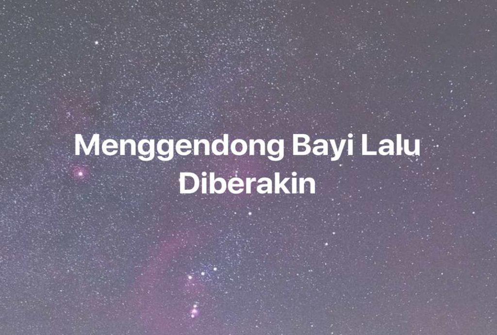 Gambar Mimpi Menggendong Bayi Lalu Diberakin