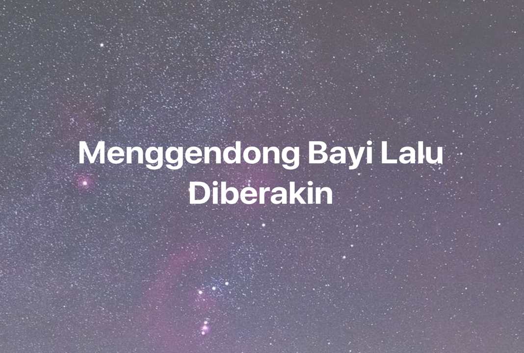 Gambar Mimpi Menggendong Bayi Lalu Diberakin