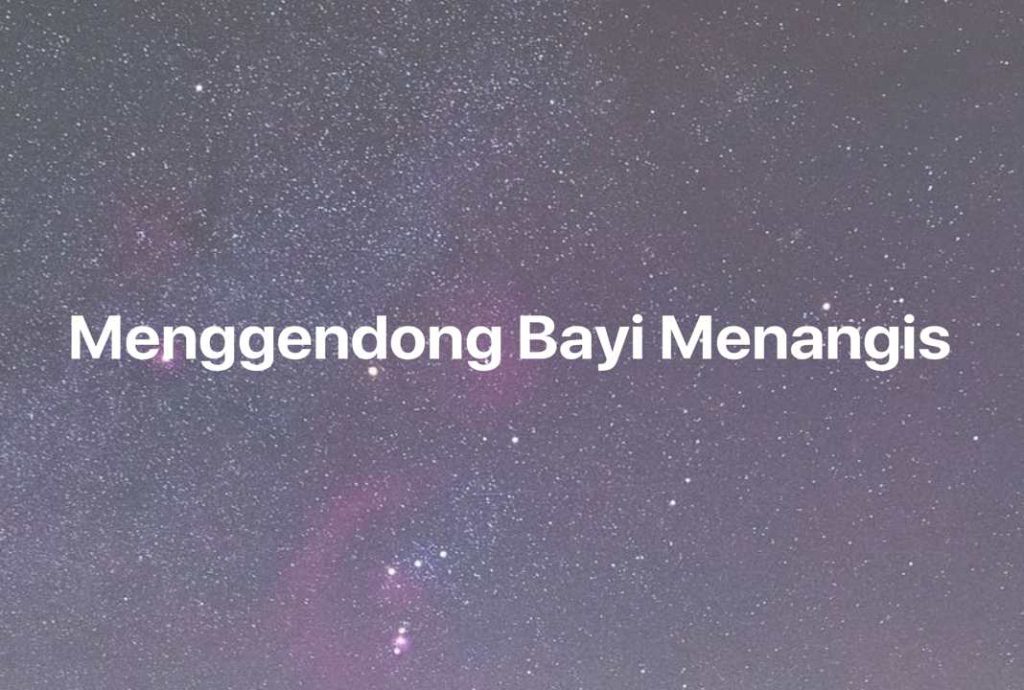 Gambar Mimpi Menggendong Bayi Menangis