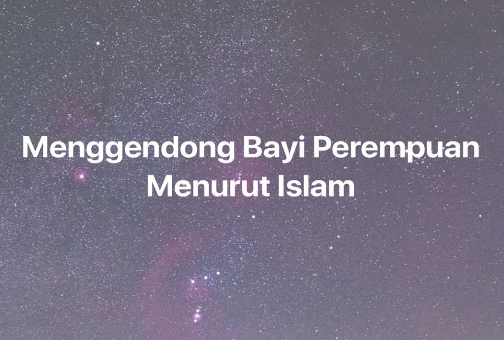 Gambar Mimpi Menggendong Bayi Perempuan Menurut Islam