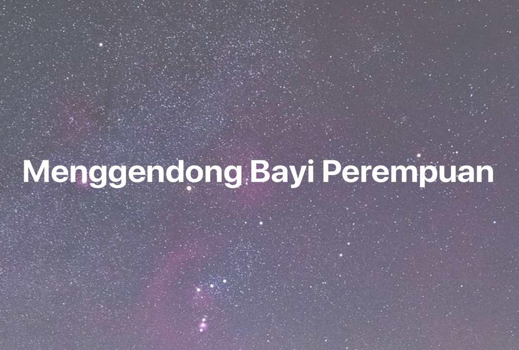 Gambar Mimpi Menggendong Bayi Perempuan