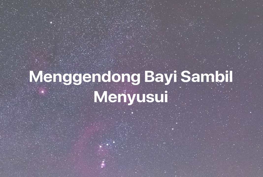 Gambar Mimpi Menggendong Bayi Sambil Menyusui