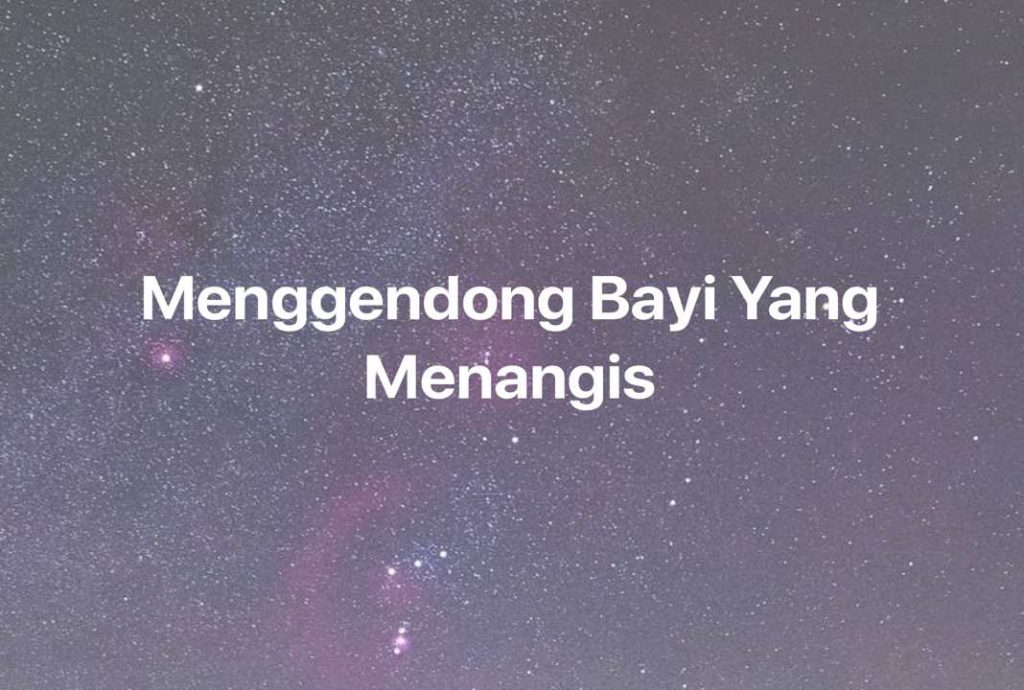 Gambar Mimpi Menggendong Bayi Yang Menangis