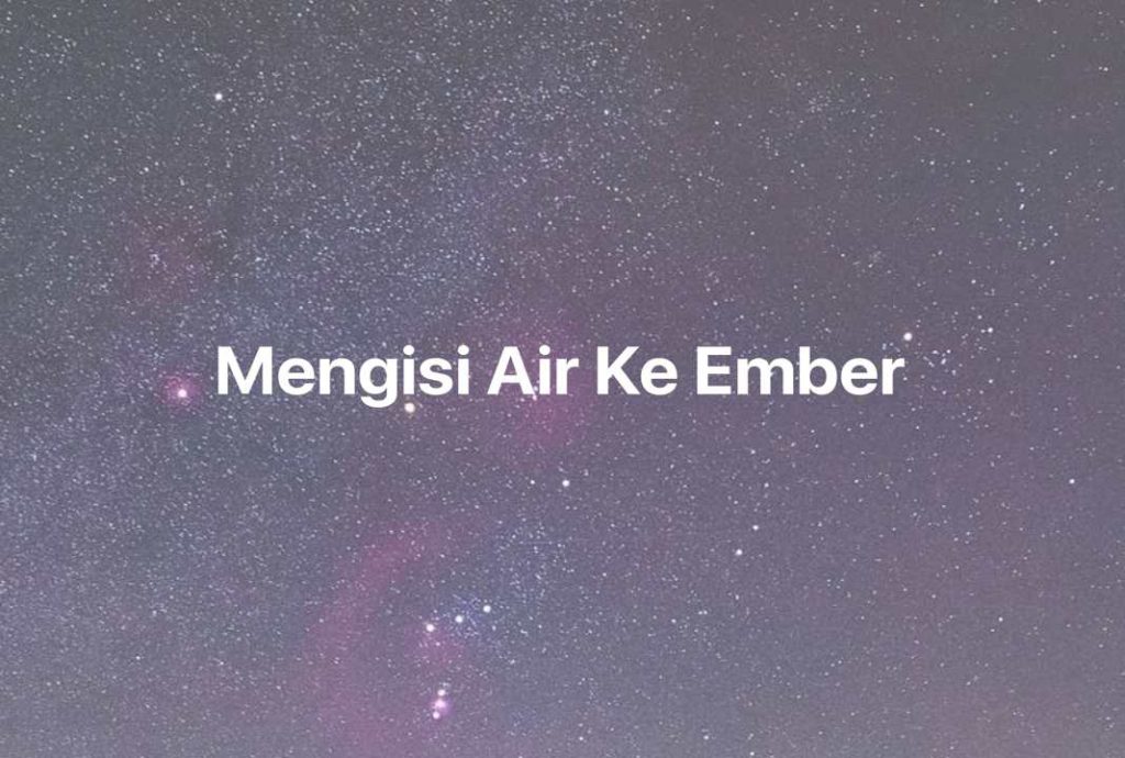 Gambar Mimpi Mengisi Air Ke Ember