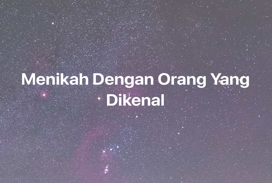 Gambar Mimpi Menikah Dengan Orang Yang Dikenal