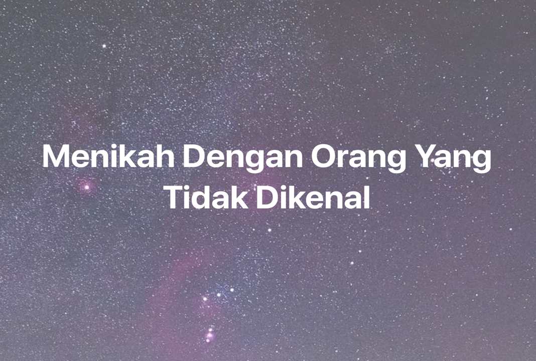 Gambar Mimpi Menikah Dengan Orang Yang Tidak Dikenal