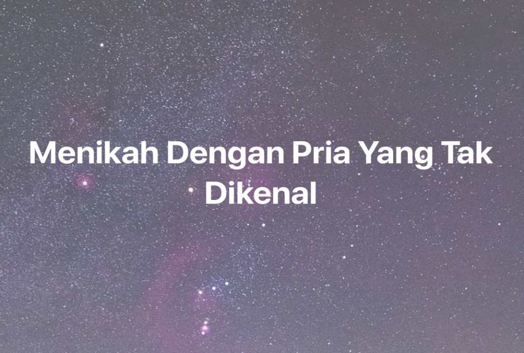 Gambar Mimpi Menikah Dengan Pria Yang Tak Dikenal