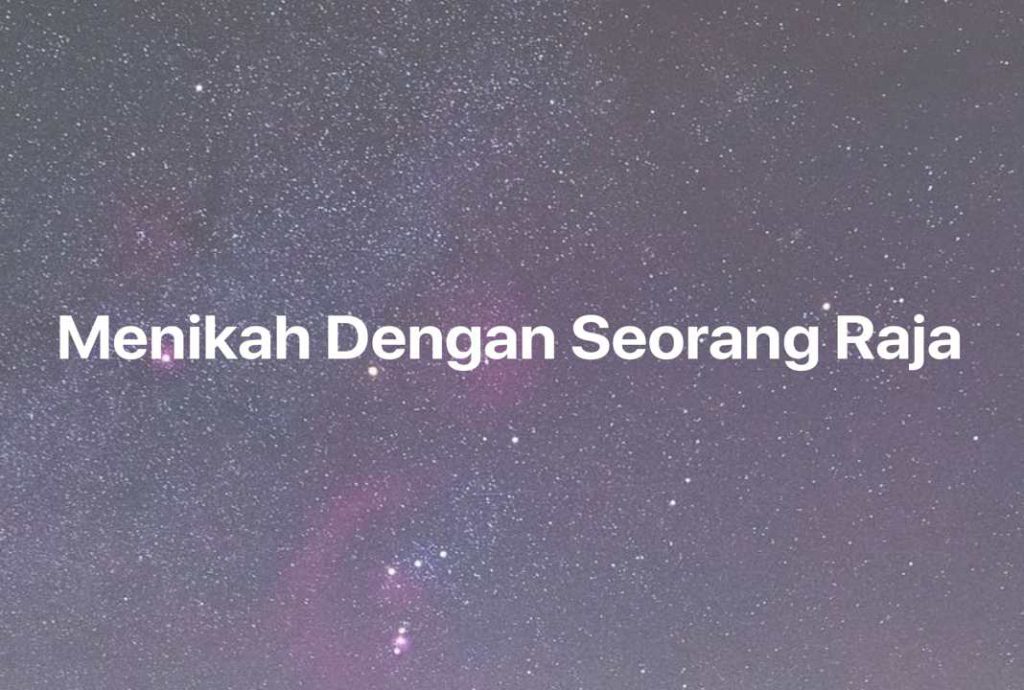 Gambar Mimpi Menikah Dengan Seorang Raja