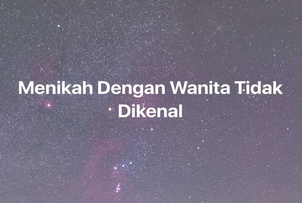 Gambar Mimpi Menikah Dengan Wanita Tidak Dikenal