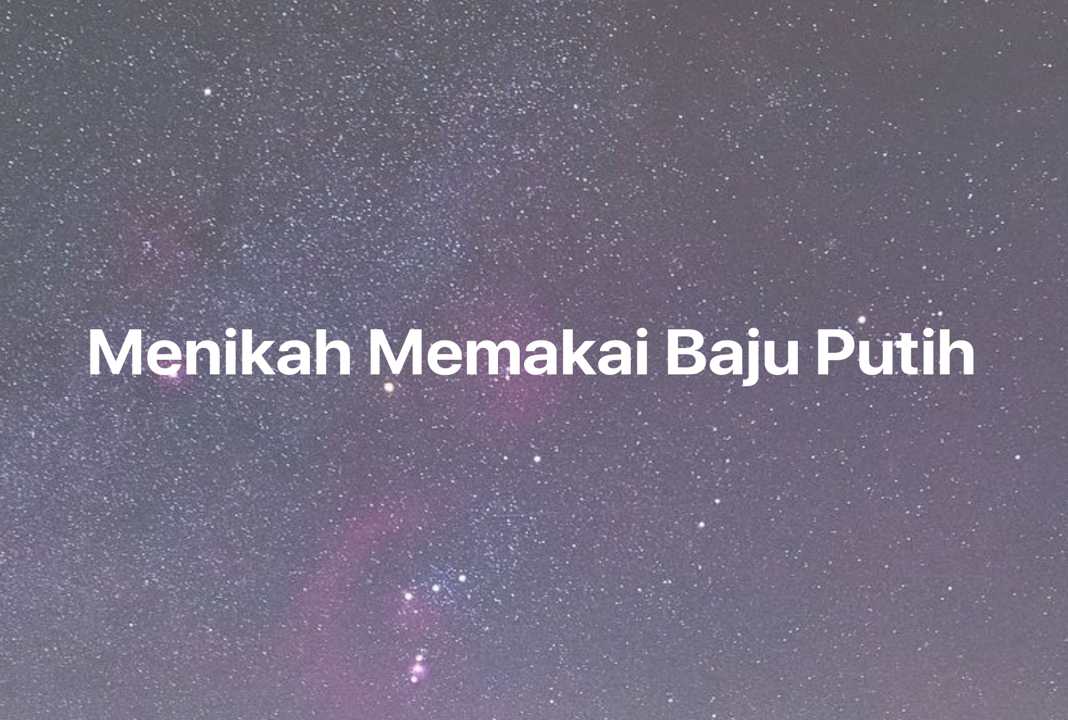 Gambar Mimpi Menikah Memakai Baju Putih