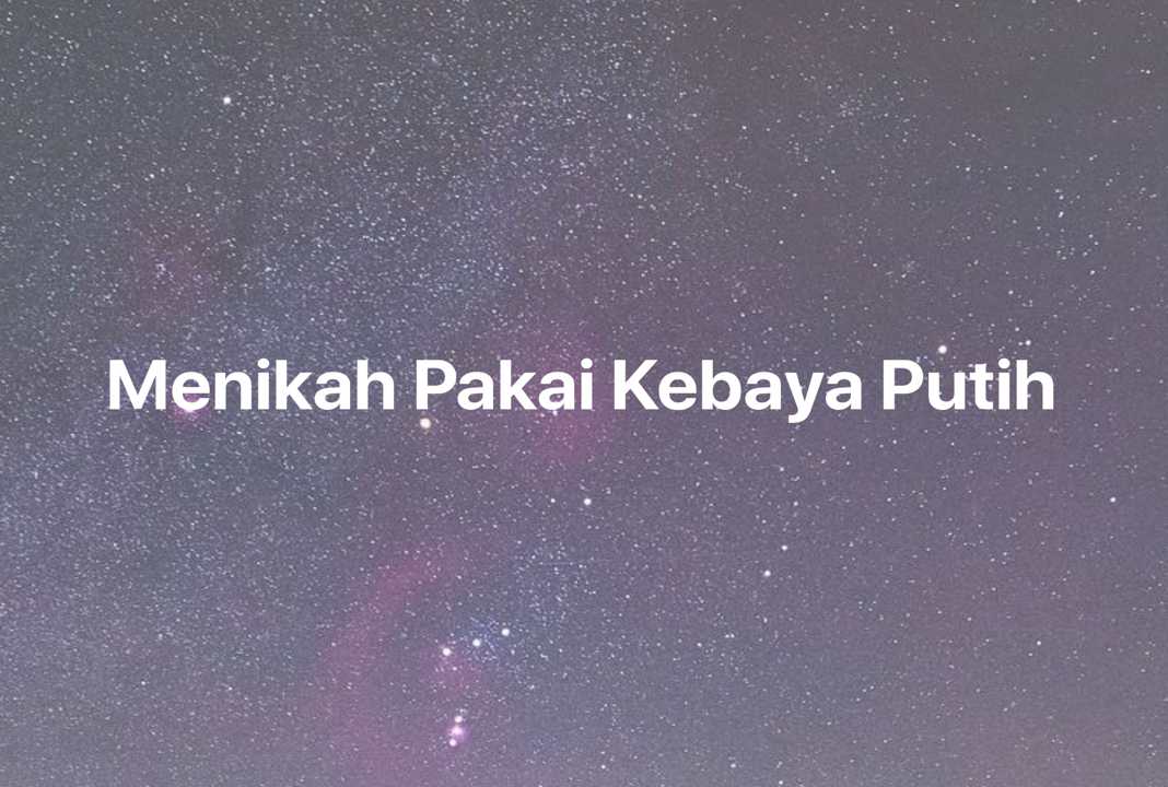 Gambar Mimpi Menikah Pakai Kebaya Putih