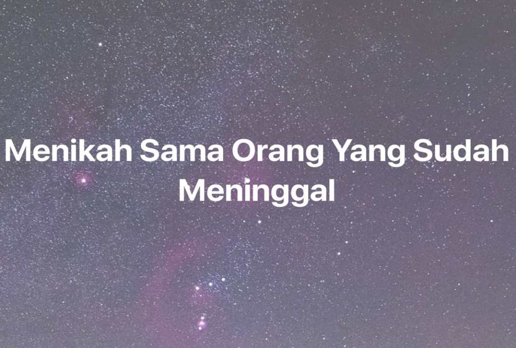 Gambar Mimpi Menikah Sama Orang Yang Sudah Meninggal