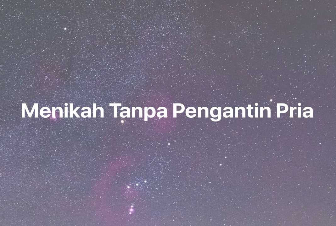 Gambar Mimpi Menikah Tanpa Pengantin Pria