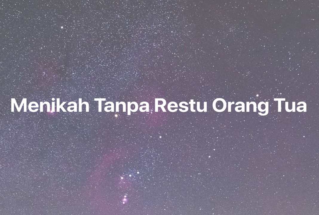 Gambar Mimpi Menikah Tanpa Restu Orang Tua