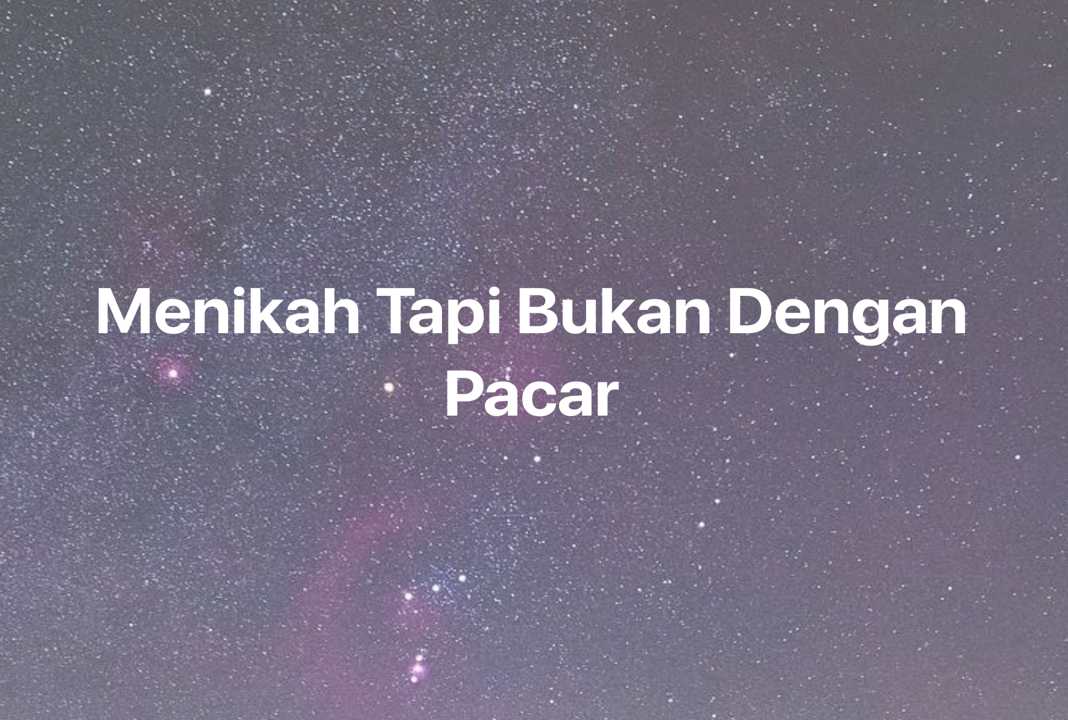 Gambar Mimpi Menikah Tapi Bukan Dengan Pacar