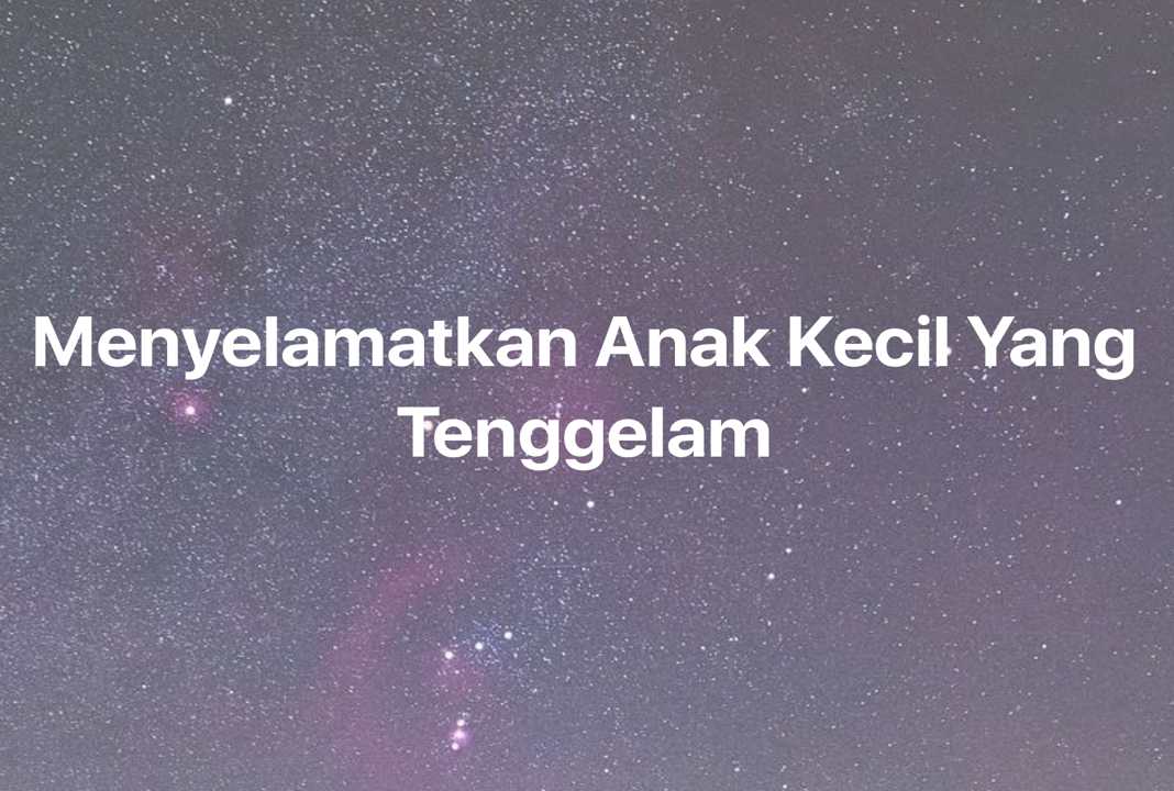 Gambar Mimpi Menyelamatkan Anak Kecil Yang Tenggelam