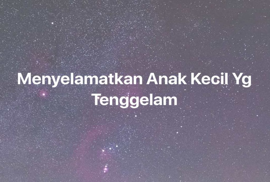 Gambar Mimpi Menyelamatkan Anak Kecil Yg Tenggelam