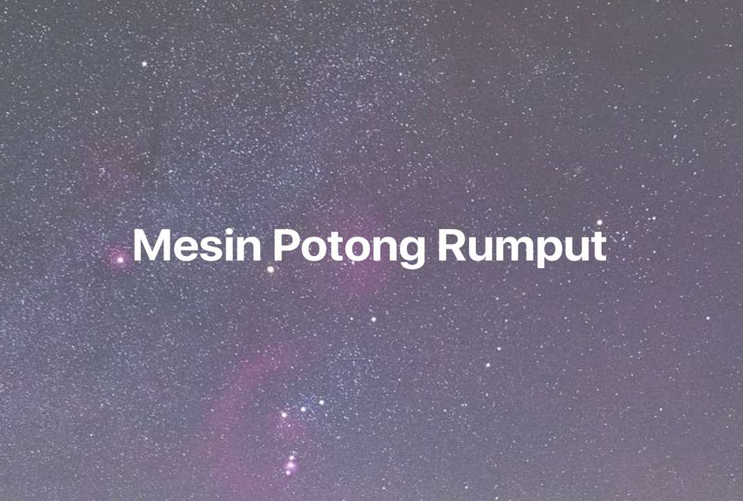 Gambar Mimpi Mesin Potong Rumput