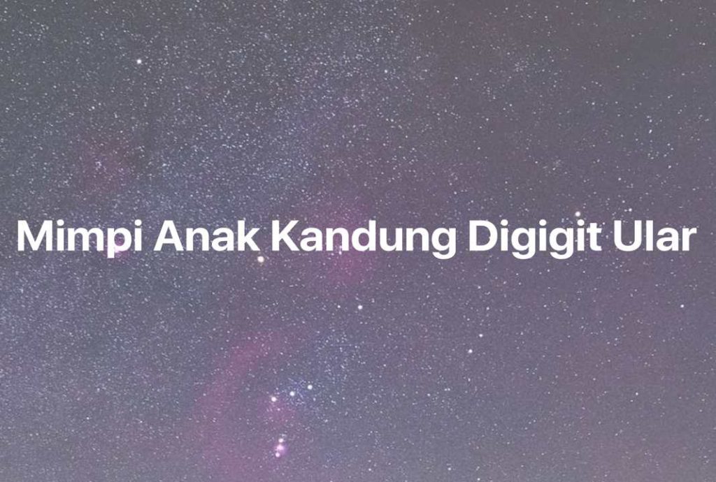 Gambar Mimpi Mimpi Anak Kandung Digigit Ular