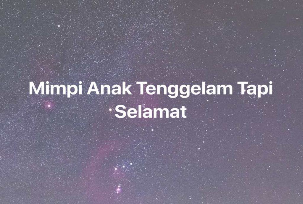 Gambar Mimpi Mimpi Anak Tenggelam Tapi Selamat