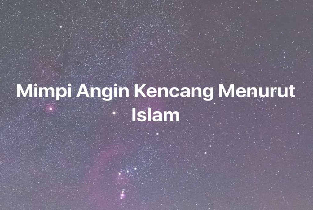 Gambar Mimpi Mimpi Angin Kencang Menurut Islam