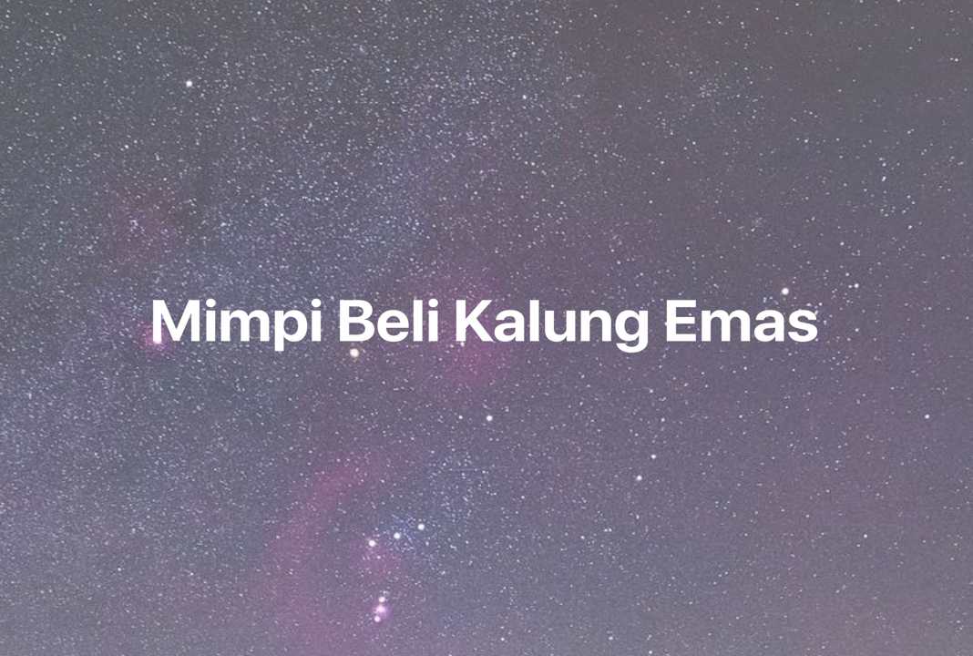 Gambar Mimpi Mimpi Beli Kalung Emas