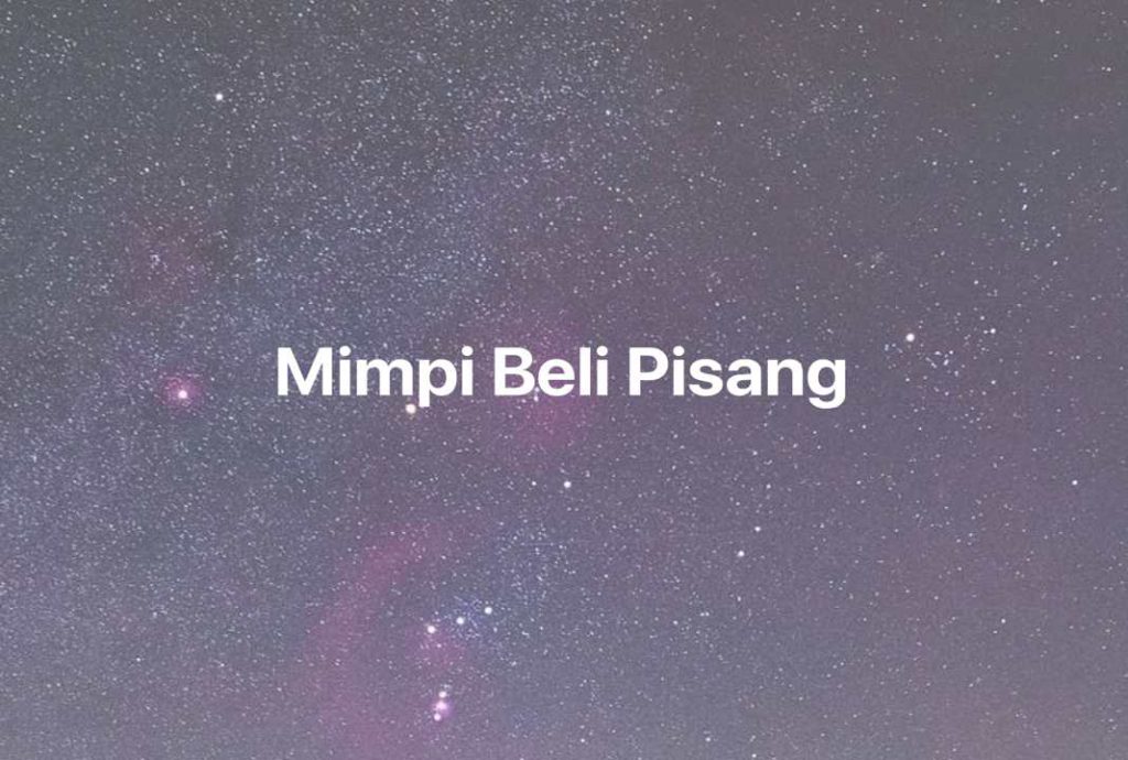 Gambar Mimpi Mimpi Beli Pisang