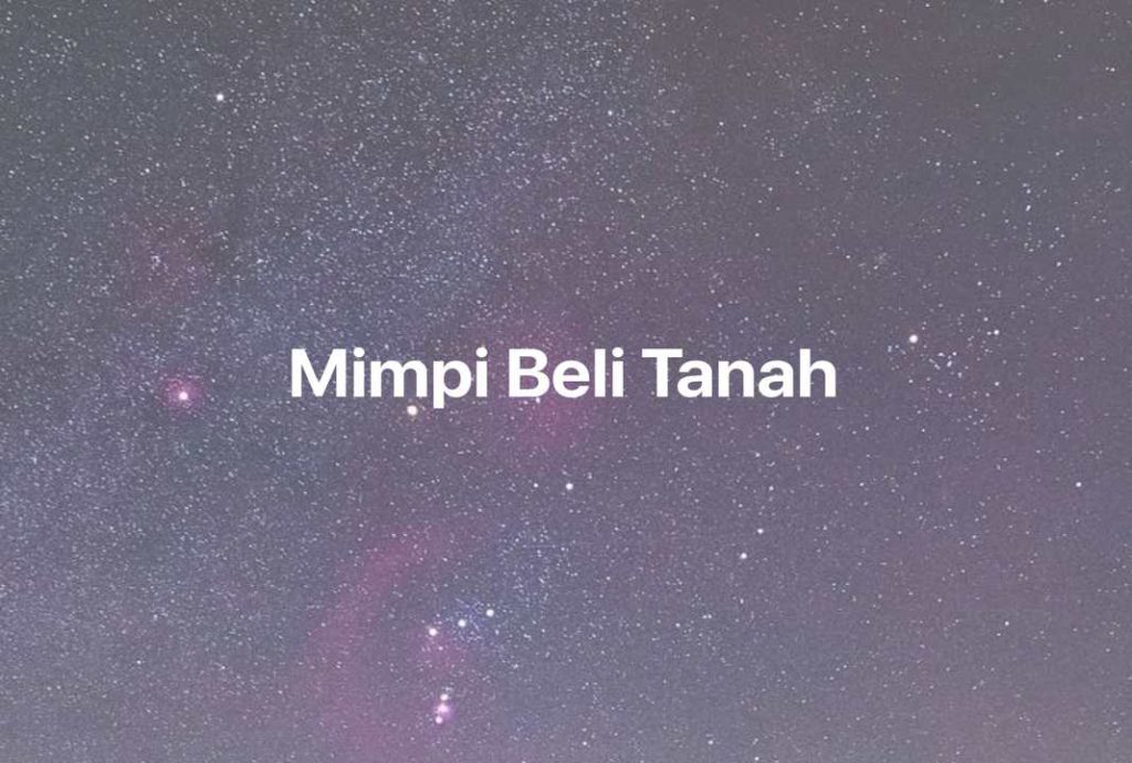 Gambar Mimpi Mimpi Beli Tanah