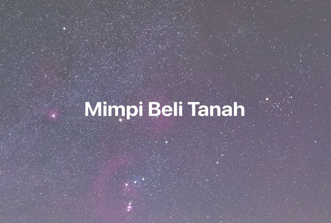 Gambar Mimpi Mimpi Beli Tanah