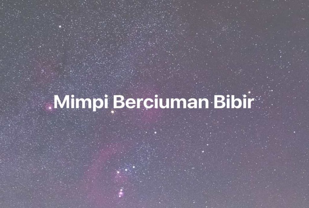 Gambar Mimpi Mimpi Berciuman Bibir