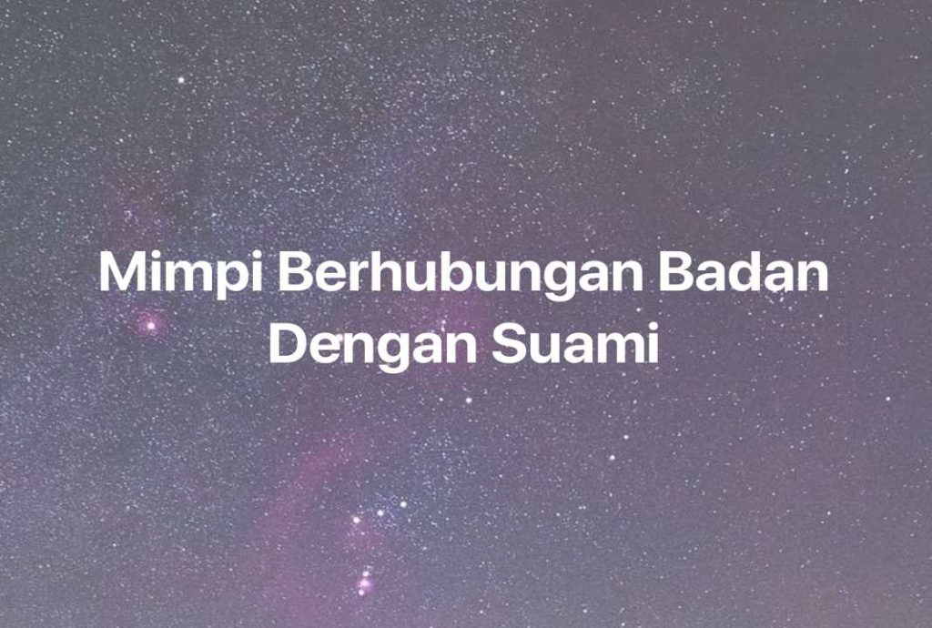 Gambar Mimpi Mimpi Berhubungan Badan Dengan Suami