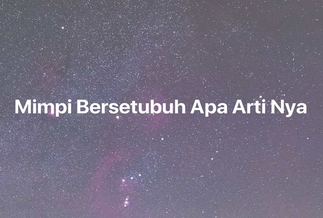 Gambar Mimpi Mimpi Bersetubuh Apa Arti Nya