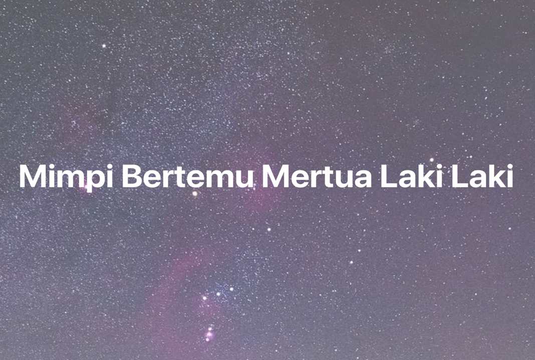 Gambar Mimpi Mimpi Bertemu Mertua Laki Laki