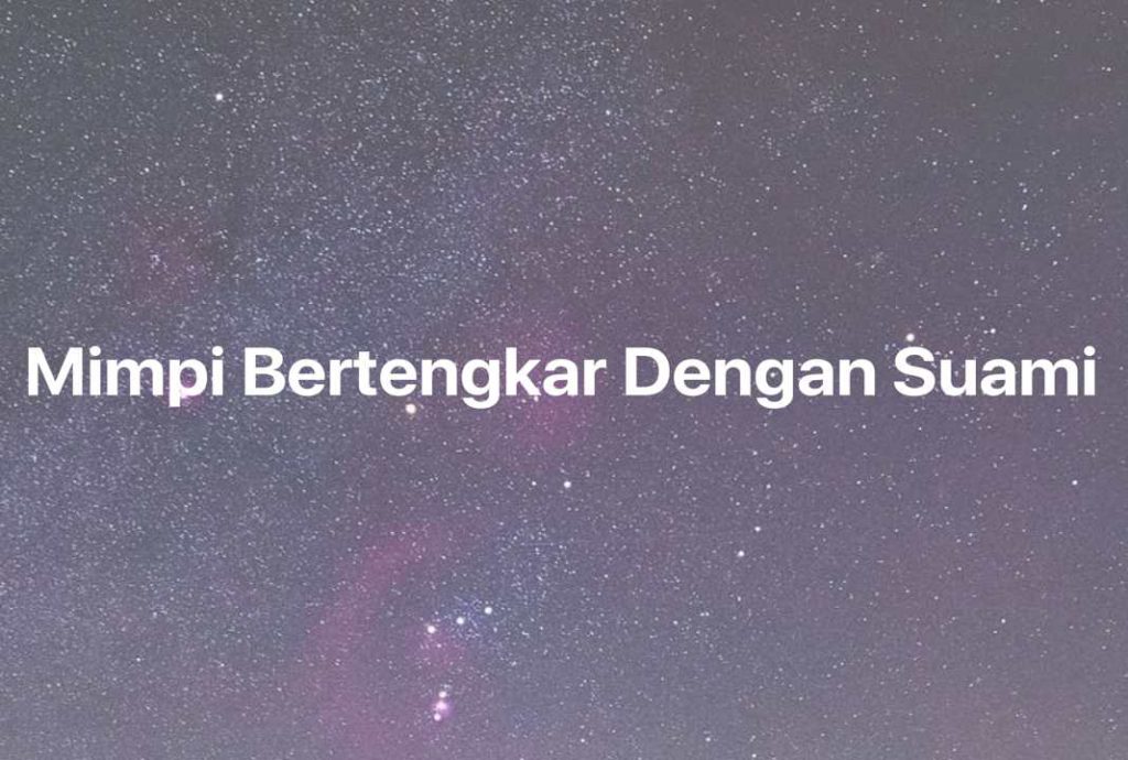 Gambar Mimpi Mimpi Bertengkar Dengan Suami