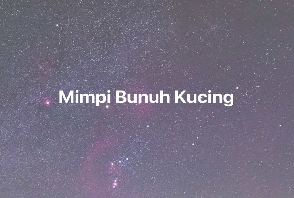 Gambar Mimpi Mimpi Bunuh Kucing