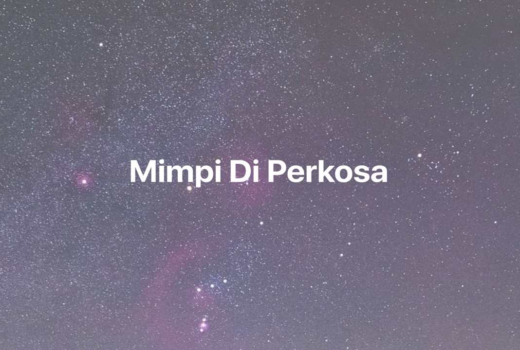 Gambar Mimpi Mimpi Di Perkosa