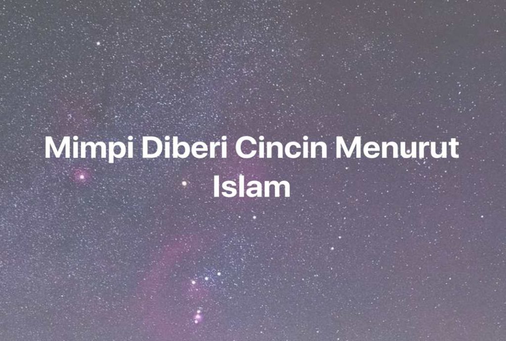 Gambar Mimpi Mimpi Diberi Cincin Menurut Islam