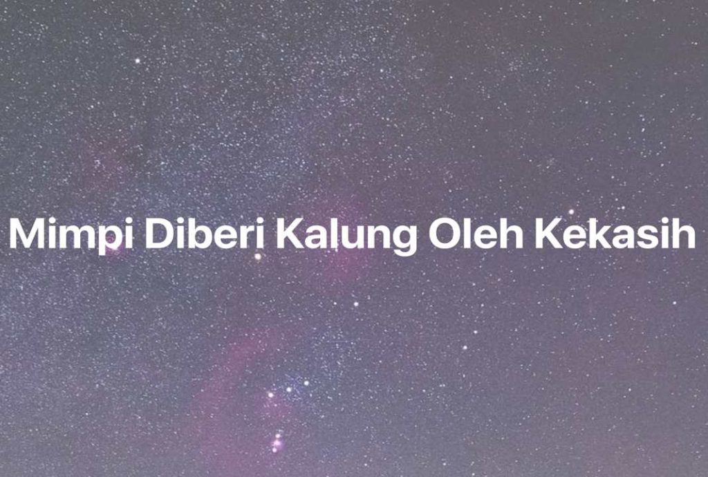 Gambar Mimpi Mimpi Diberi Kalung Oleh Kekasih