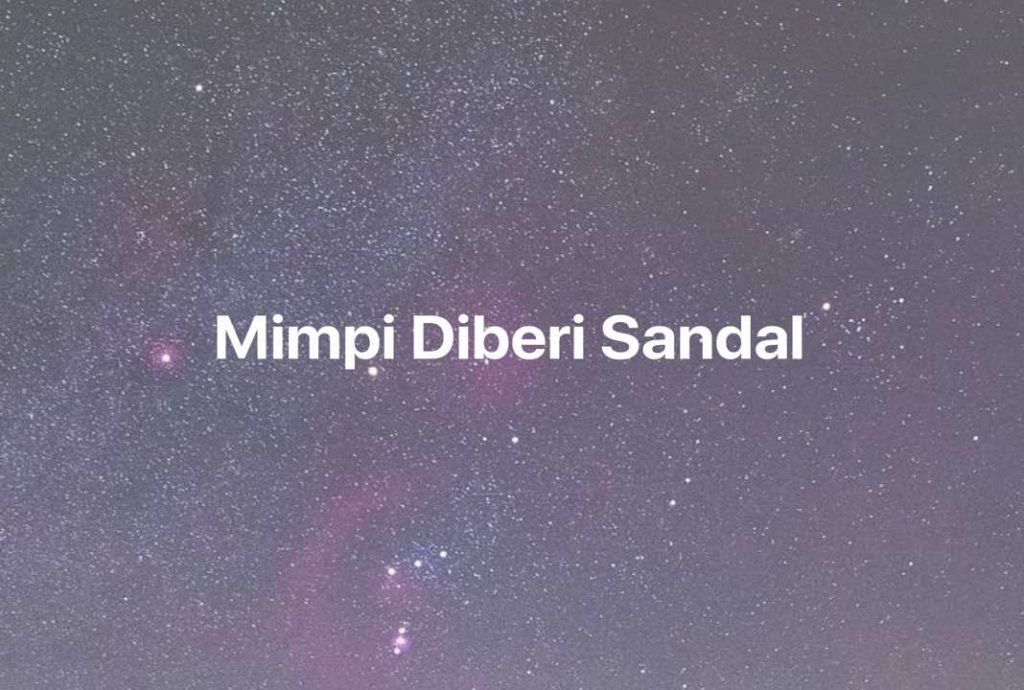 Gambar Mimpi Mimpi Diberi Sandal