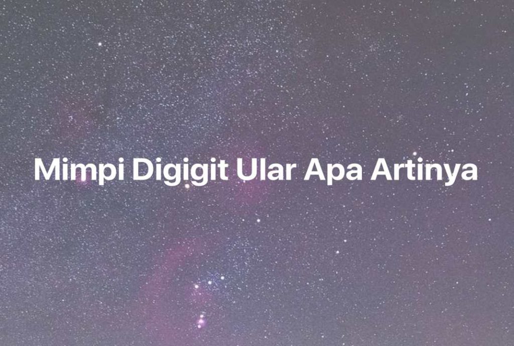 Gambar Mimpi Mimpi Digigit Ular Apa Artinya