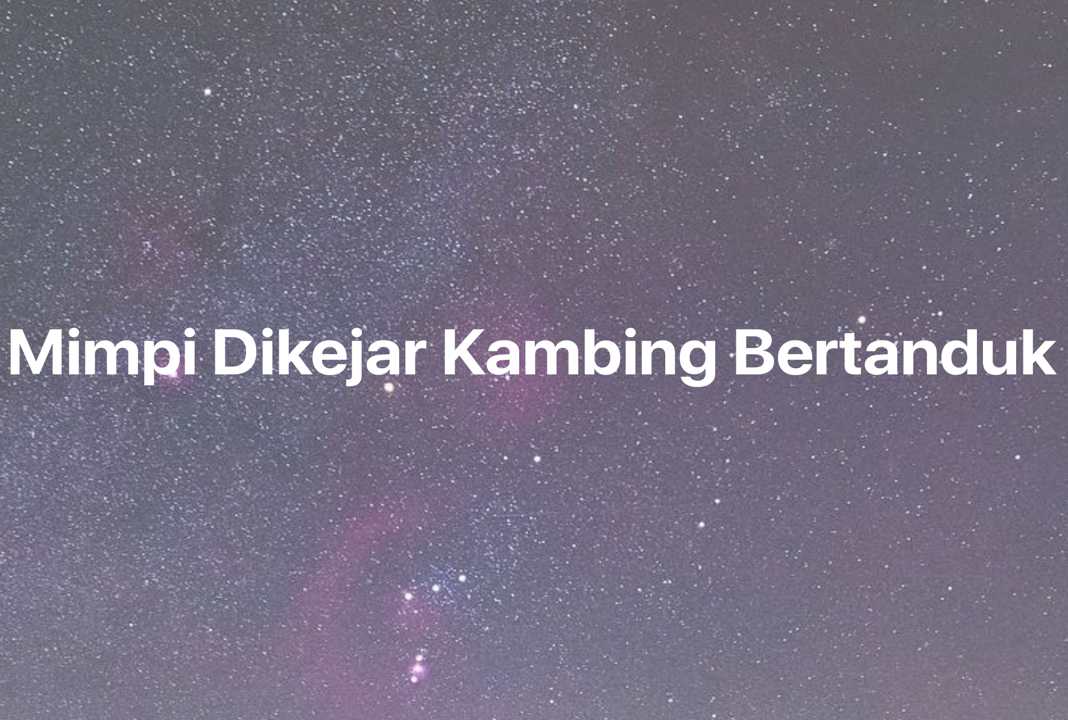 Gambar Mimpi Mimpi Dikejar Kambing Bertanduk