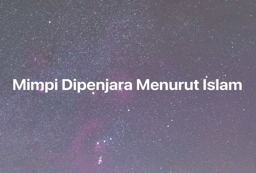 Gambar Mimpi Mimpi Dipenjara Menurut Islam