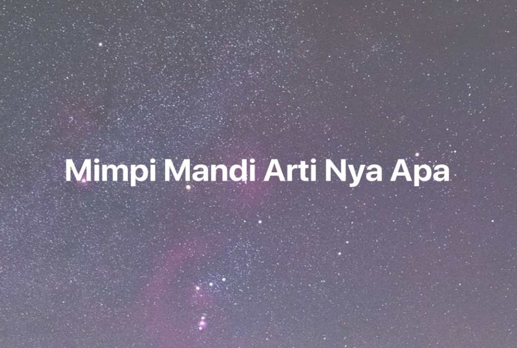 Gambar Mimpi Mimpi Mandi Arti Nya Apa