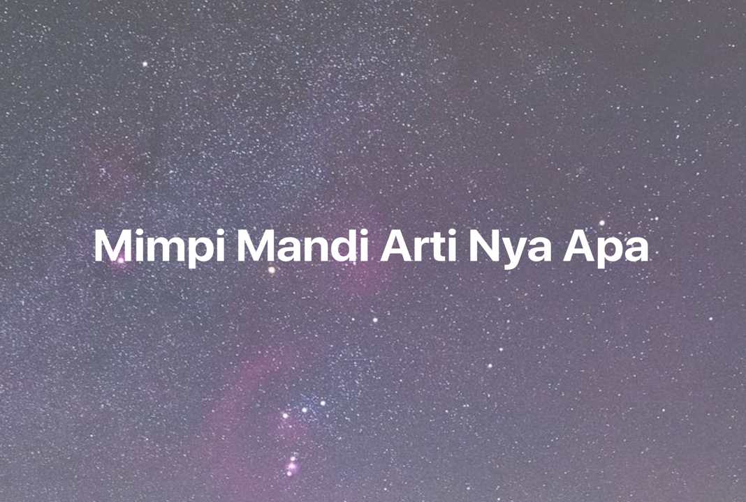 Gambar Mimpi Mimpi Mandi Arti Nya Apa