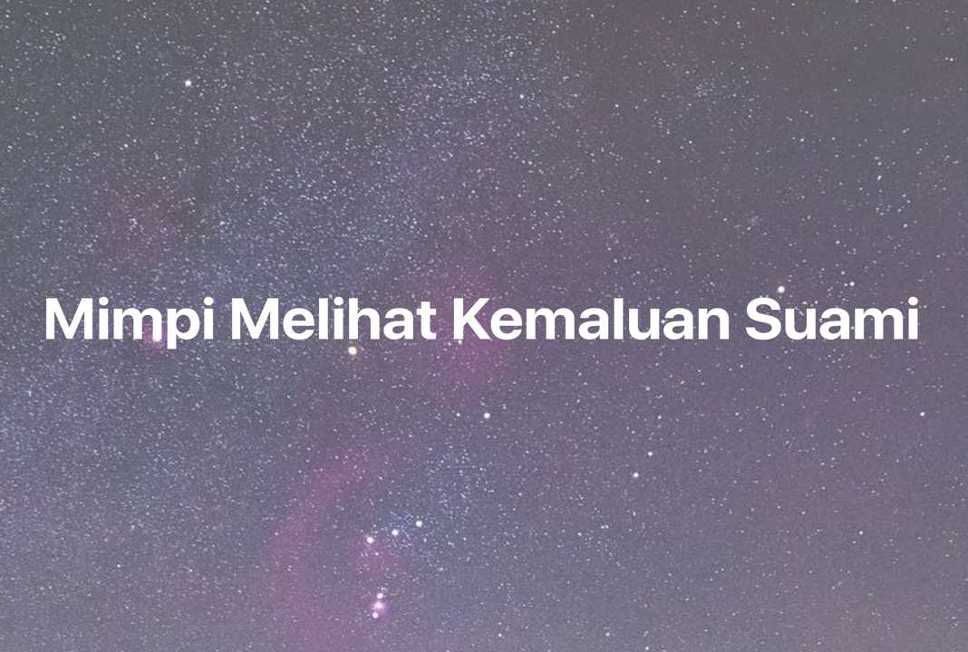 Gambar Mimpi Mimpi Melihat Kemaluan Suami